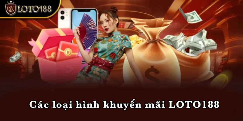 Các loại hình khuyến mãi LOTO188