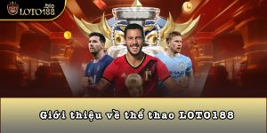 Giới thiệu về thể thao LOTO188